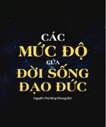 CÁC MỨC ĐỘ CỦA ĐỜI SỐNG ĐẠO ĐỨC