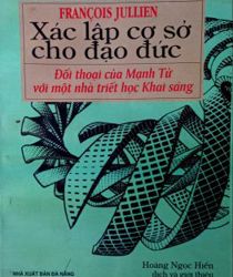 BÀN VỀ XÁC LẬP CƠ SỞ CHO ĐẠO ĐỨC: ĐỐI THOẠI CỦA MẠNH TỬ VỚI MỘT TRIẾT GIA KHAI SÁNG