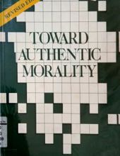 TOWARD AUTHENTIC MORALITY