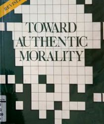 TOWARD AUTHENTIC MORALITY