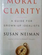 MORAL CLARITY: A GUIDE FOR GROWN-UP IDEALISTS