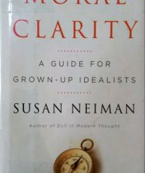 MORAL CLARITY: A GUIDE FOR GROWN-UP IDEALISTS