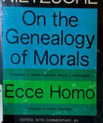 ON THE GENEALOGY OF MORALS; ECCE HOMO