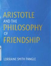 ARISTOTLE AND THE PHILOSOPHY OF FRIENDSHIP