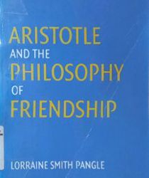 ARISTOTLE AND THE PHILOSOPHY OF FRIENDSHIP