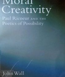 MORAL CREATIVITY: PAUL RICOEUR AND THE POETICS OF POSSIBILITY