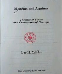 MENCIUS AND AQUINAS: THEORIES OF VIRTUE AND CONCEPTIONS OF COURAGE