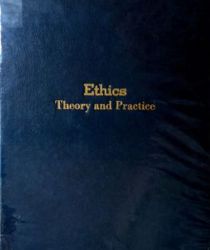 ETHICS: THEORY AND PRACTICE