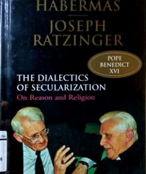 DIALECTICS OF SECULARIZATION : ON REASON AND RELIGION