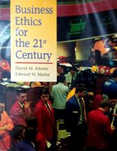 BUSINESS ETHICS FOR THE 21ST CENTURY