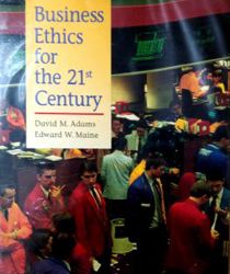 BUSINESS ETHICS FOR THE 21ST CENTURY