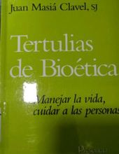 TERTULIAS DE BIOÉTICA: MANEJAR LA VIDA, CUIDAR A LAS PERSONAS