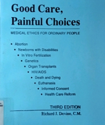 GOOD CARE, PAINFUL CHOICES - MEDICAL ETHICS FOR ORDINARY PEOPLE