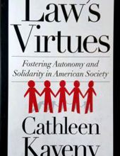 LAW'S VIRTUES: FOSTERING AUTONOMY AND SOLIDARITY IN AMERICAN SOCIETY