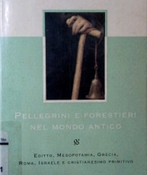 PELLEGRINI E FORESTIERI NEL MONDO ANTICO