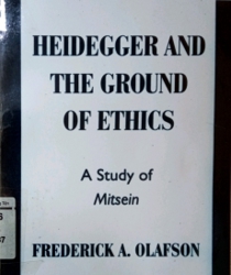 HEIDEGGER AND THE GROUND OF ETHICS