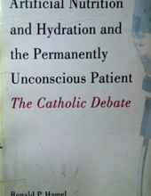 ARTIFICIAL NUTRITION AND HYDRATION AND THE PERMANENTLY UNCONSCIOUS PATIENT