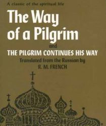 THE WAY OF A PILGRIM AND THE PILGRIM CONTINUES HIS WAY