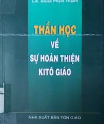 THẦN HỌC VỀ SỰ HOÀN THIỆN KITÔ GIÁO