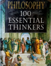 PHILOSOPHY - 100 ESSENTIAL THINKERS