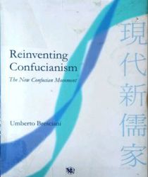 REINVENTING CONFUCIANISM: THE NEW CONFUCIAN MOVEMENT