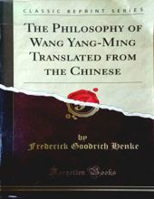 THE PHILOSOPHY OF WANG YANG- MING TRANSLATED FROM THE CHINESE