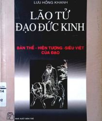 LÃO TỬ ĐẠO ĐỨC KINH: BẢN THỂ - HIỆN TƯỢNG - SIÊU VIỆT CỦA ĐẠO