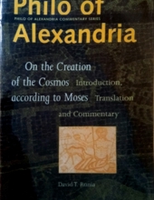 PHILO OF ALEXANDRIA, ON THE CREATION OF THE COSMOS ACCORDING TO MOSES