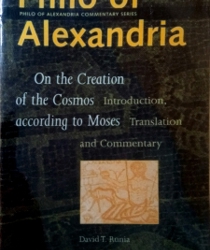 PHILO OF ALEXANDRIA, ON THE CREATION OF THE COSMOS ACCORDING TO MOSES