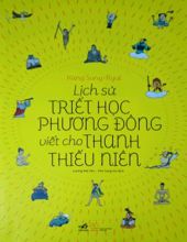 LỊCH SỬ TRIẾT HỌC PHƯƠNG ĐÔNG VIẾT CHO THANH THIẾU NIÊN