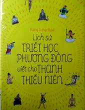 LỊCH SỬ TRIẾT HỌC PHƯƠNG ĐỒNG VIẾT CHO THANH THIẾU NIÊN