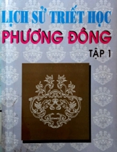 LỊCH SỬ TRIẾT HỌC PHƯƠNG ĐÔNG (TẬP 1)