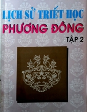 LỊCH SỬ TRIẾT HỌC PHƯƠNG ĐÔNG (TẬP 2)