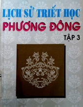 LỊCH SỬ TRIẾT HỌC PHƯƠNG ĐÔNG (TẬP 3)