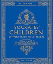 SOCRATES' CHILDREN - VOLUME IV: CONTEMPORARY PHILOSOPHERS