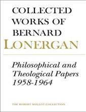 COLLECTED WORKS OF BERNARD LONERGAN: PHILOSOPHICAL AND THEOLOGICAL PAPERS 1958-1964