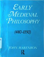 EARLY MEDIEVAL PHILOSOPHY (480 - 1150)