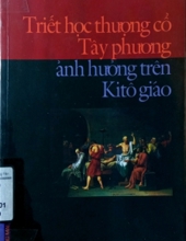 TRIẾT HỌC THƯỢNG CỔ PHƯƠNG TÂY ẢNH HƯỞNG TRÊN KITÔ GIÁO