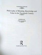 PHILOSOPHY OF MEANING, KNOWLEDGE AND VALUE IN THE TWENTIETH CENTURY