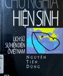 CHỦ NGHĨA HIỆN SINH: LỊCH SỬ, SỰ HIỆN DIỆN Ở VIỆT NAM