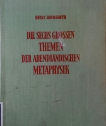 DIE SECHS GROSSEN THEMEN DER ABENDLÄNDISCHEN METAPHYSIK UND DER AUSGANG DES MITTELALTERS