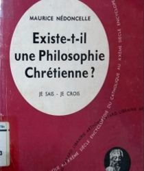 EXISTE-T-IL UNE PHILOSOPHIE CHRÉTIENNE ?