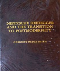 NIETZSCHE HEIDEGGER AND THE TRANSITION TO POSTMODERNITY