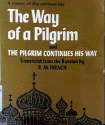 THE WAY OF A PILGRIM AND THE PILGRIM CONTINUES HIS WAY