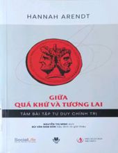 GIỮA QUÁ KHỨ VÀ TƯƠNG LAI: TÁM BÀI TẬP TƯ DUY CHÍNH TRỊ