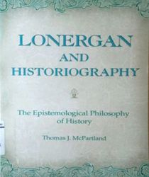 LONERGAN AND THE PHILOSOPHY OF HISTORICAL EXISTENCE