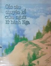 CÁC CÂU CHUYỆN KỂ CỦA NGƯỜI LỮ HÀNH NGA. QUYỂN 1