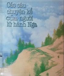 CÁC CÂU CHUYỆN KỂ CỦA NGƯỜI LỮ HÀNH NGA. QUYỂN 1