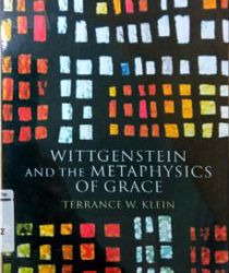 WITTGENSTEIN AND THE METAPHYSICS OF GRACE