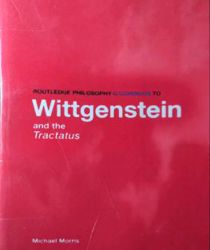 WITTGENSTEIN AND THE TRACTATUS LOGICO-PHILOSOPHICUS